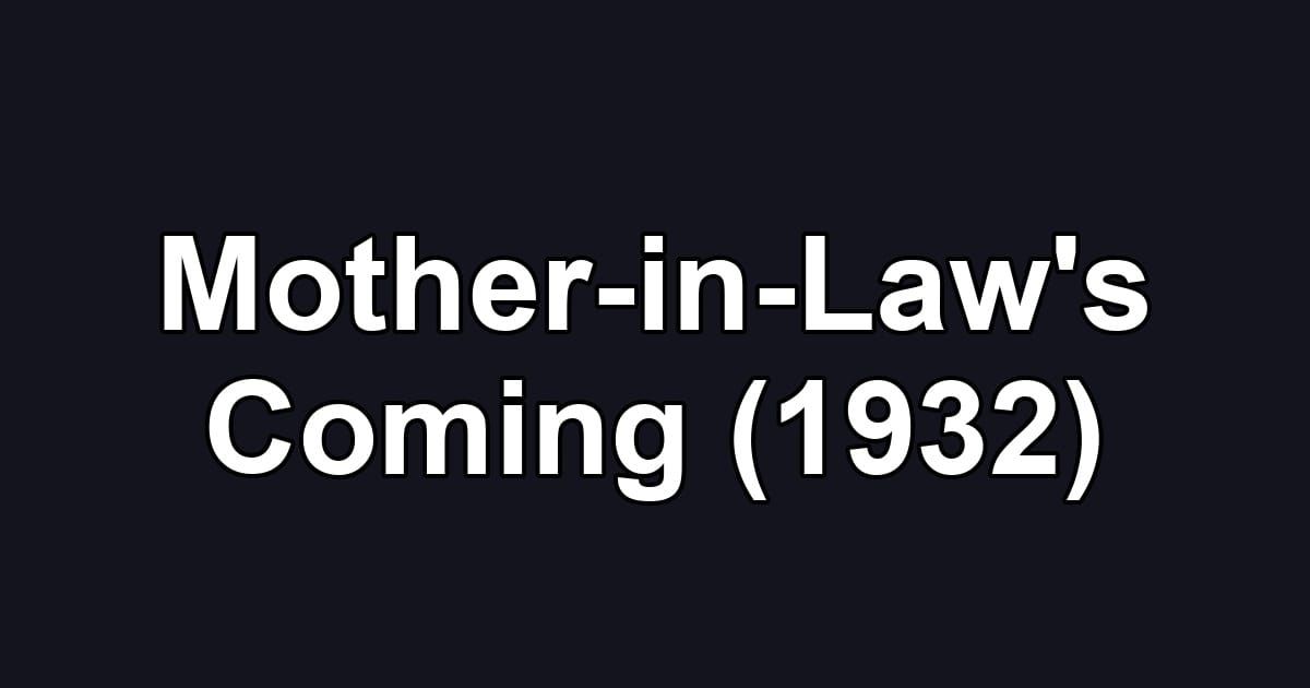 Mother-in-Law's Coming (1932)