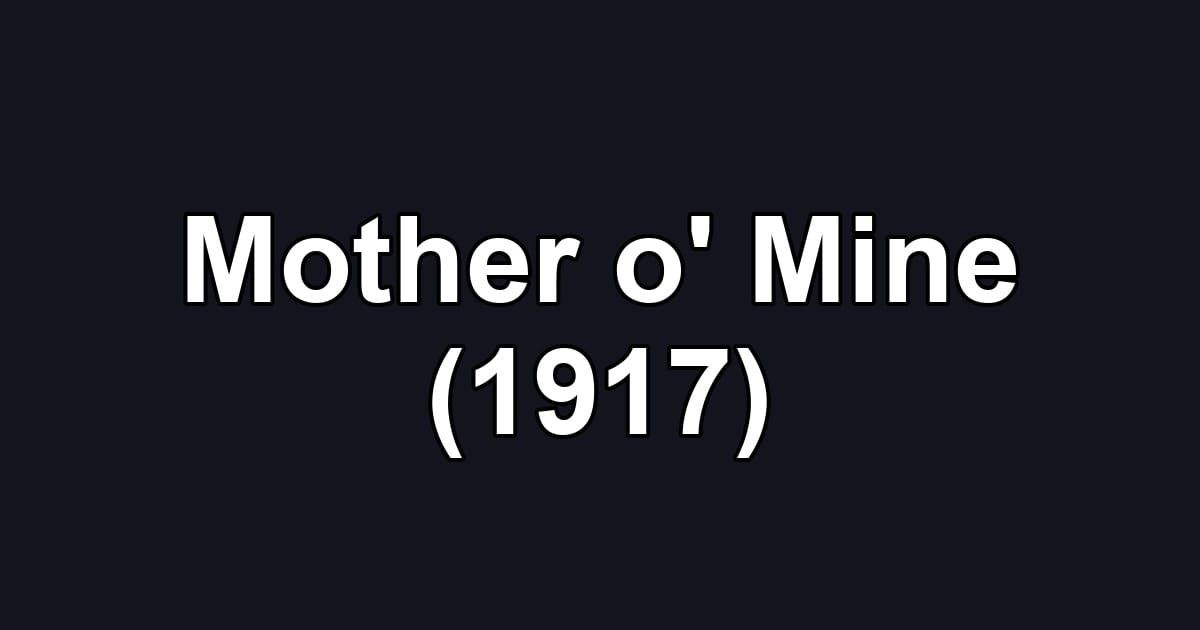 Mother o' Mine (1917)
