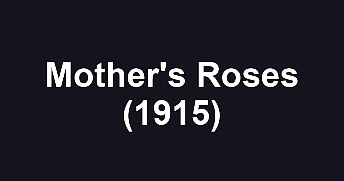 Mother's Roses (1915)