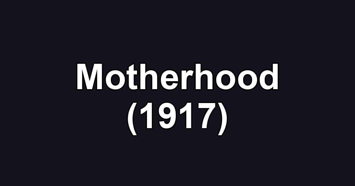 Motherhood (1917)