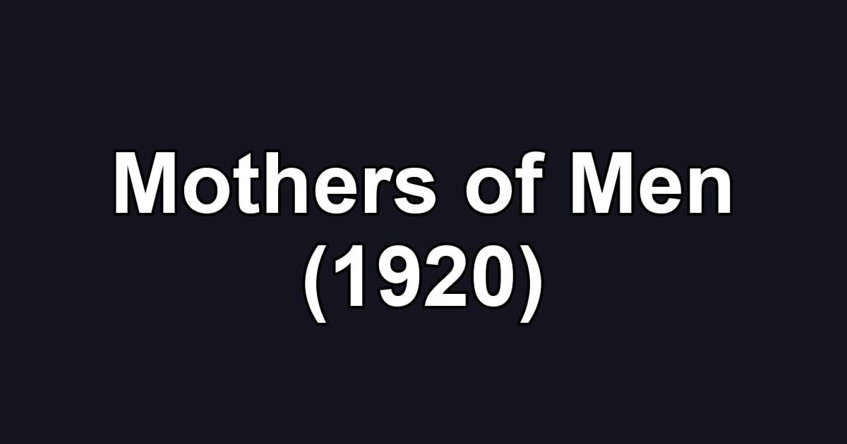 Mothers of Men (1920)