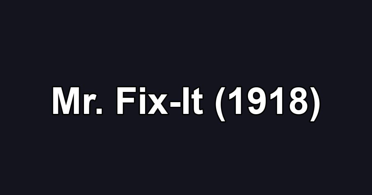 Mr. Fix-It (1918)