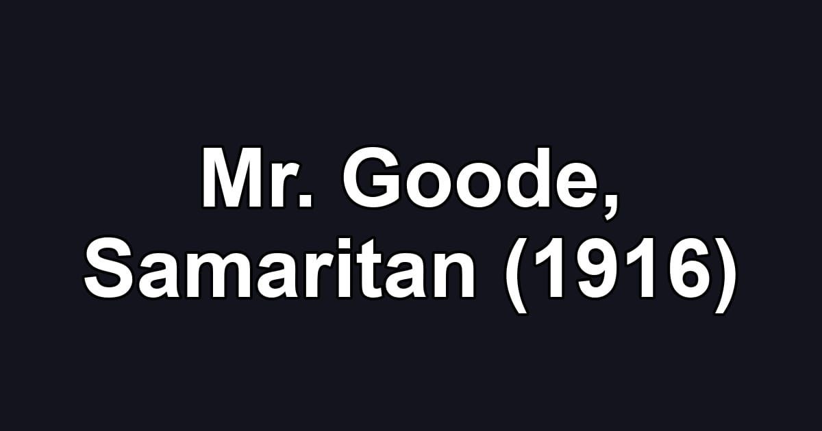 Mr. Goode, Samaritan (1916)