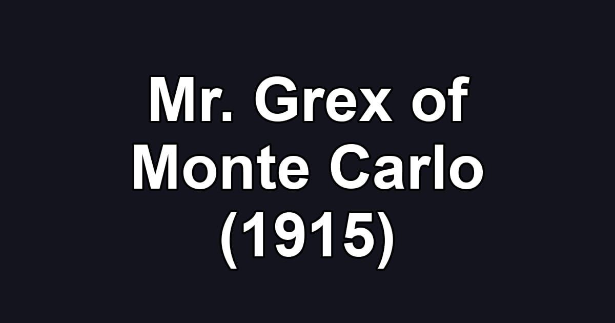 Mr. Grex of Monte Carlo (1915)