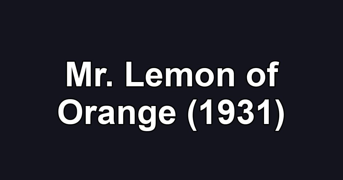 Mr. Lemon of Orange (1931)