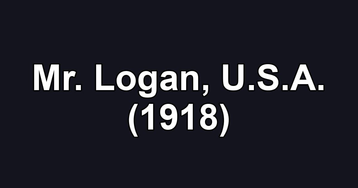 Mr. Logan, U.S.A. (1918)