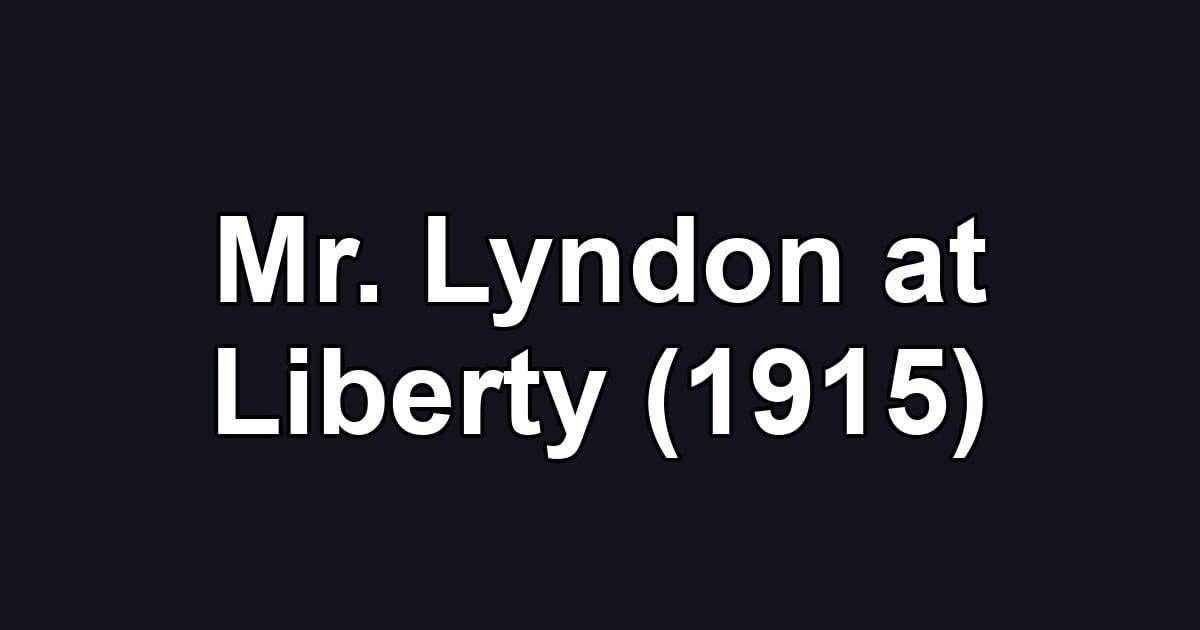 Mr. Lyndon at Liberty (1915)