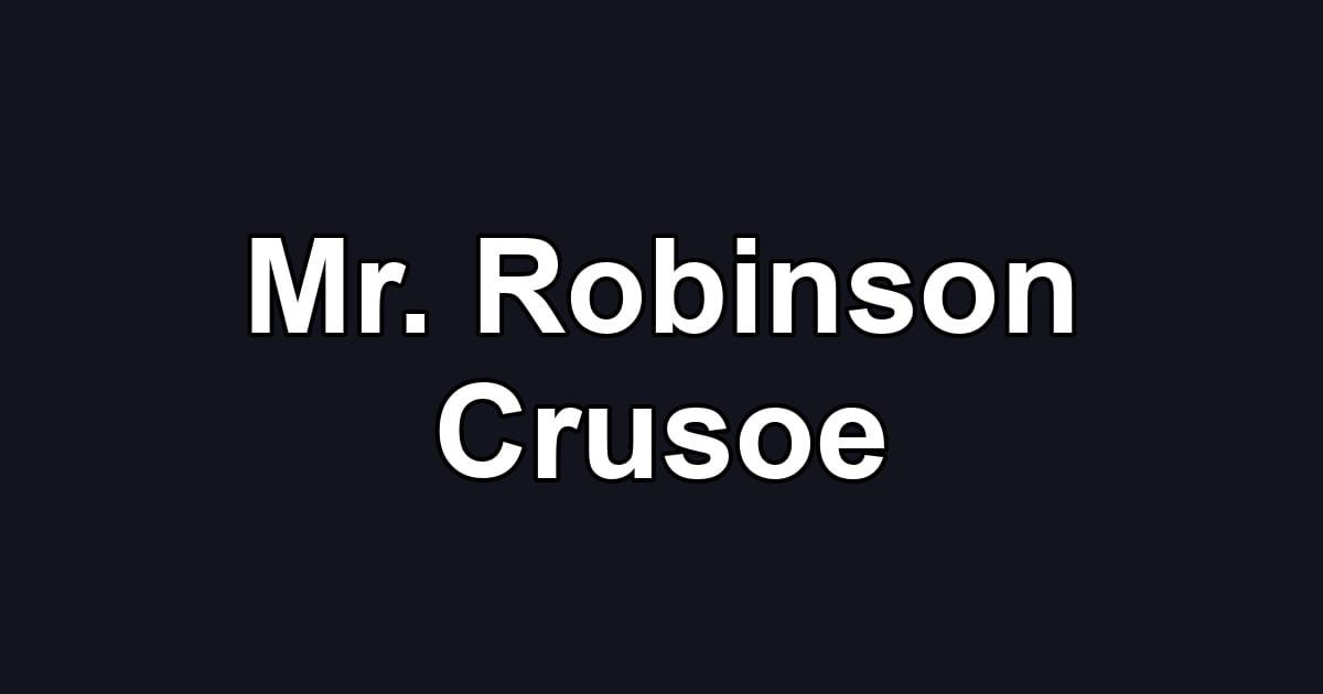 Mr. Robinson Crusoe