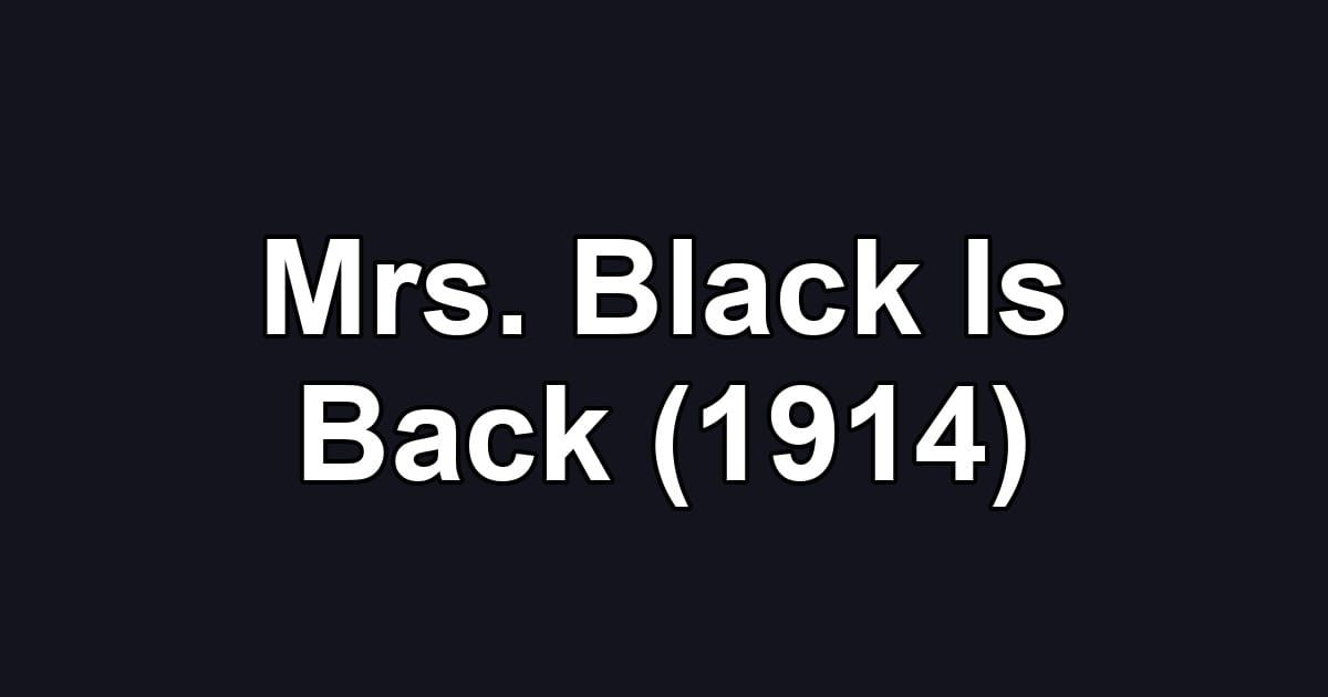 Mrs. Black Is Back (1914)