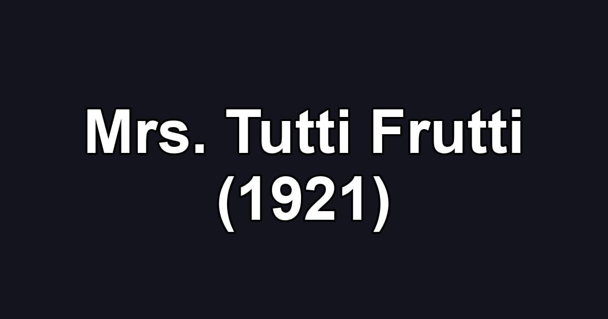 Mrs. Tutti Frutti (1921)