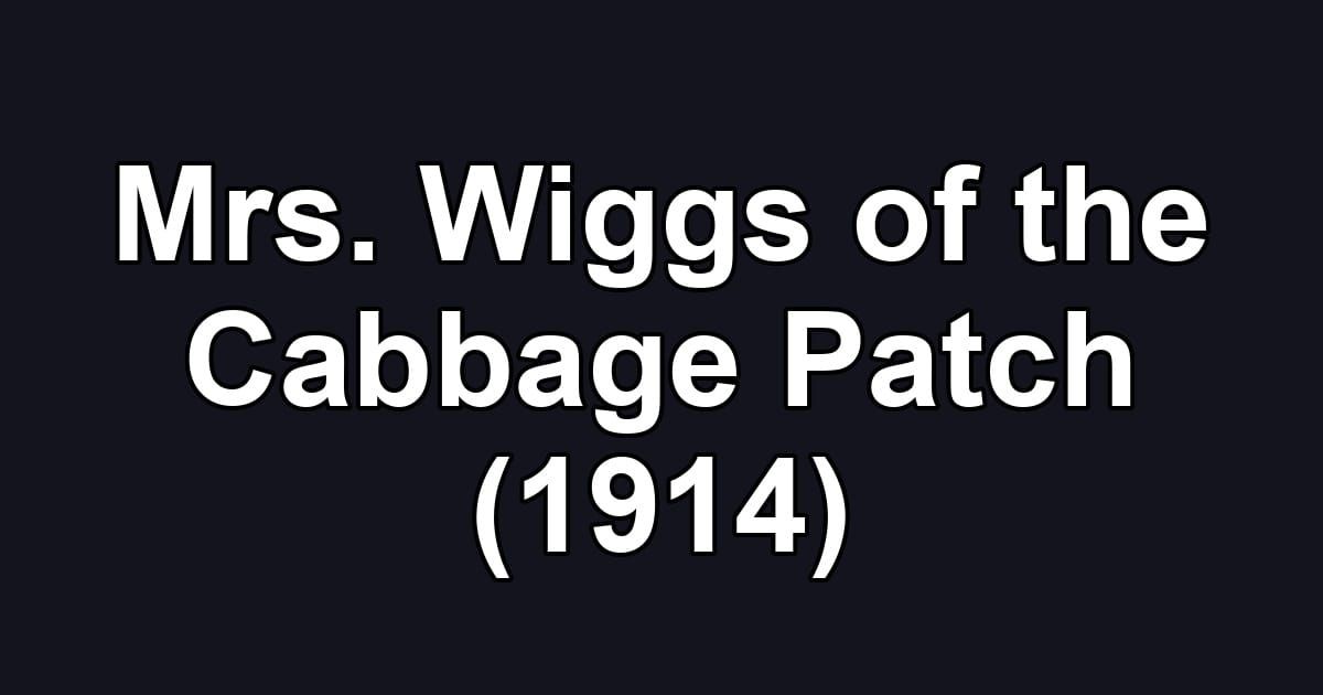 Mrs. Wiggs of the Cabbage Patch (1914)