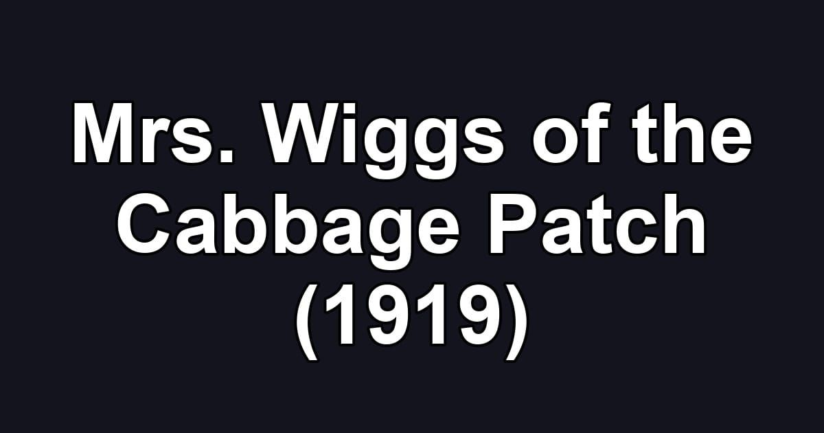Mrs. Wiggs of the Cabbage Patch (1919)