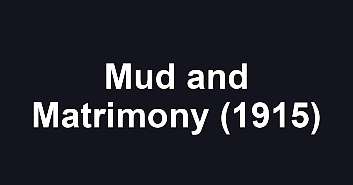 Mud and Matrimony (1915)