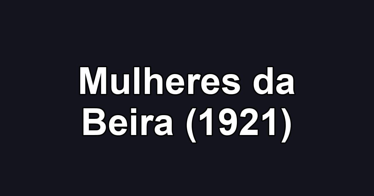 Mulheres da Beira (1921)
