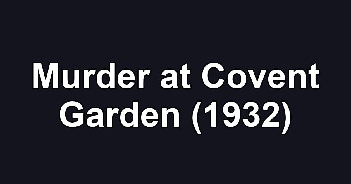 Murder at Covent Garden (1932)