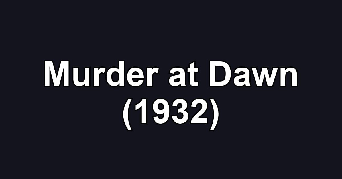 Murder at Dawn (1932)