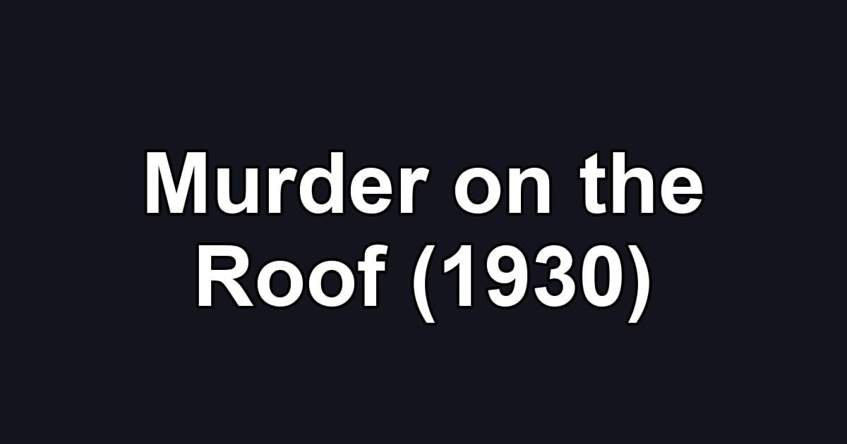 Murder on the Roof (1930)