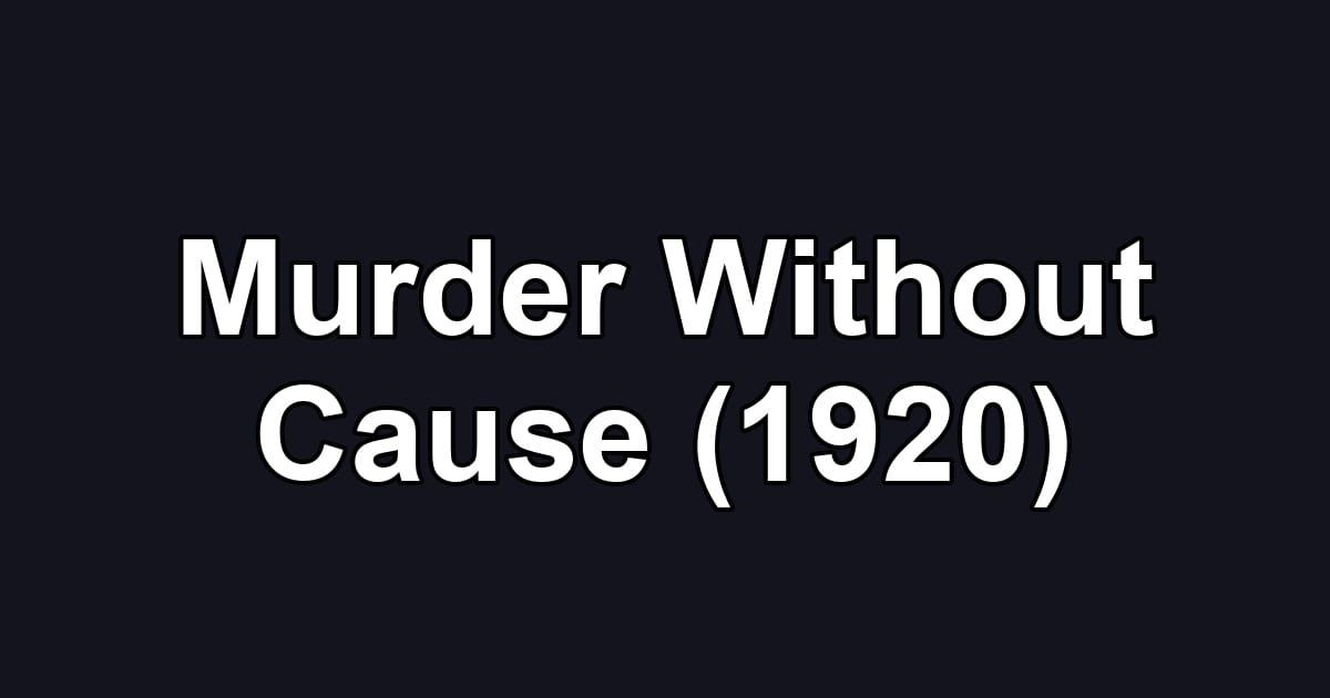 Murder Without Cause (1920)