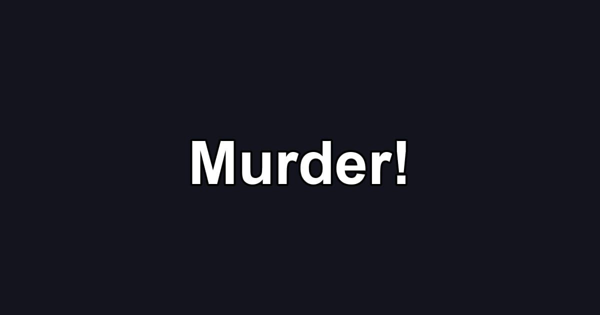 Murder!