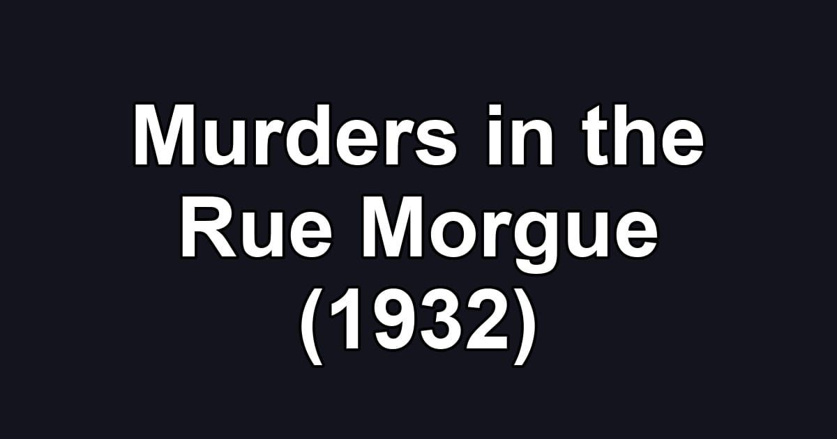 Murders in the Rue Morgue (1932)