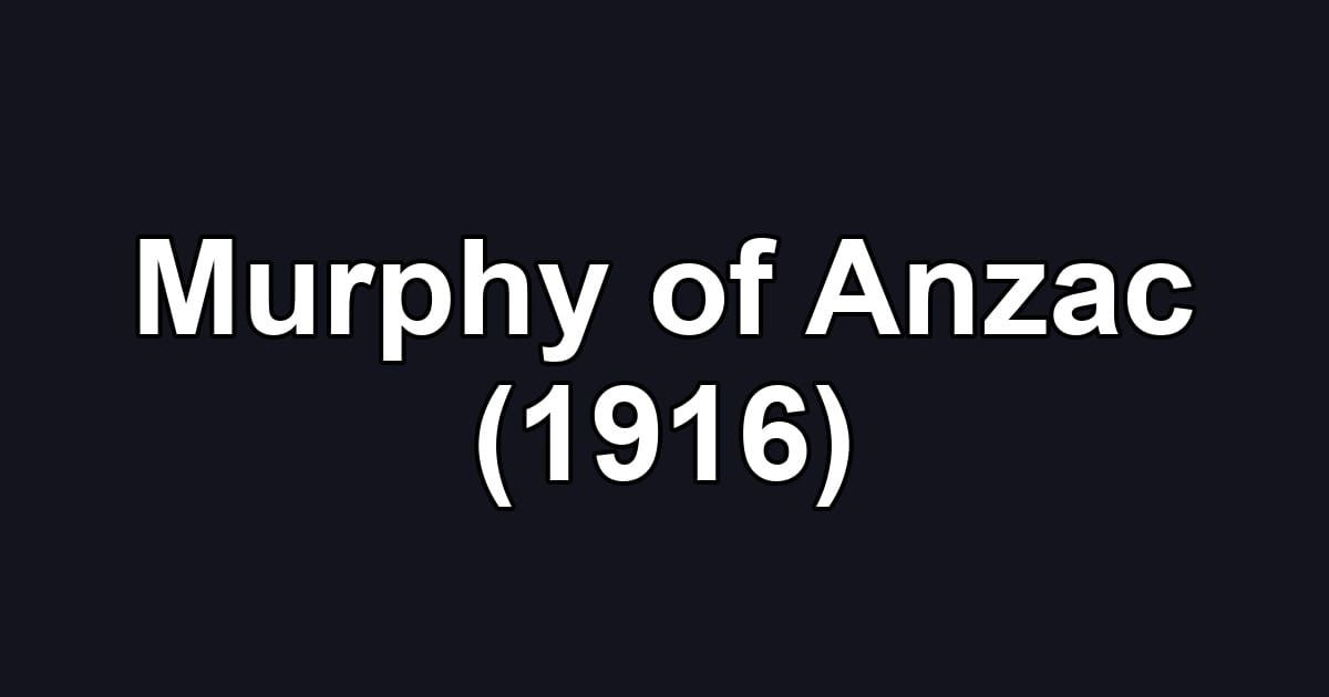 Murphy of Anzac (1916)