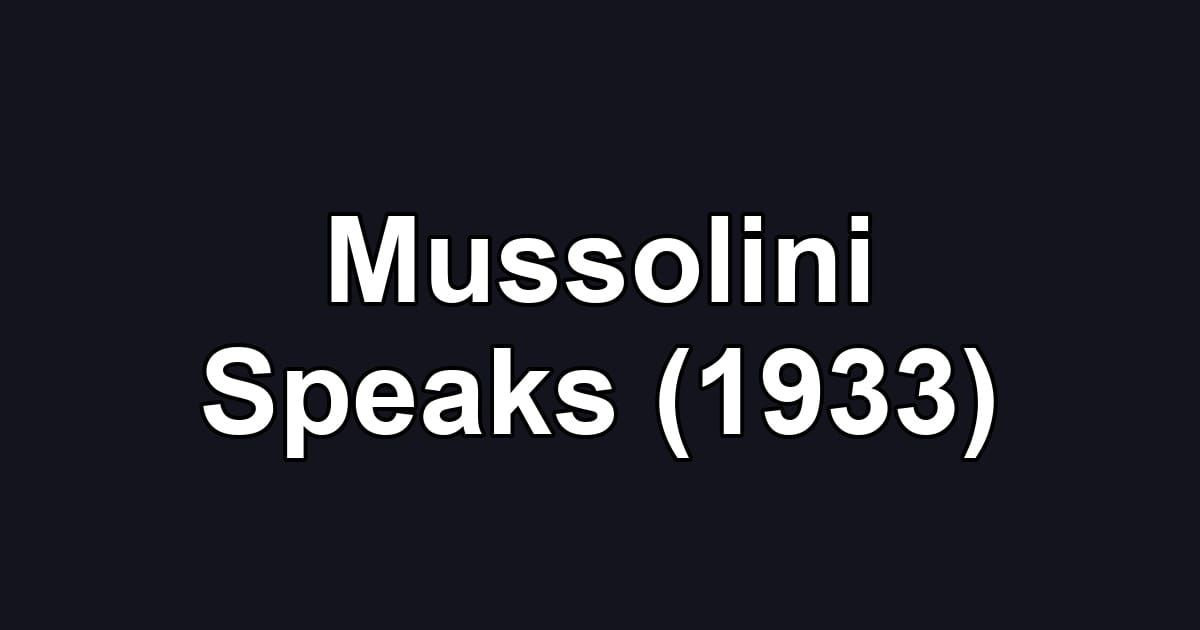 Mussolini Speaks (1933)
