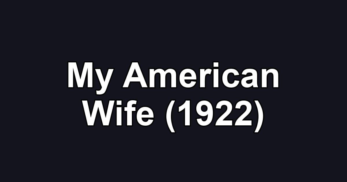 My American Wife (1922)