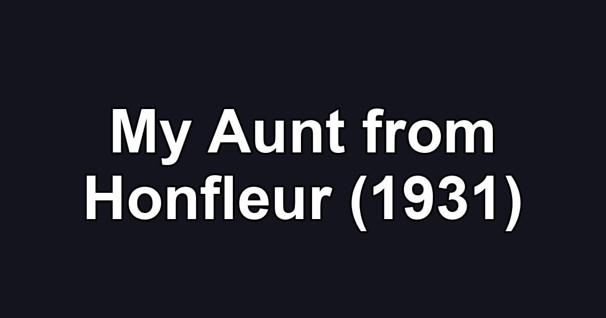 My Aunt from Honfleur (1931)