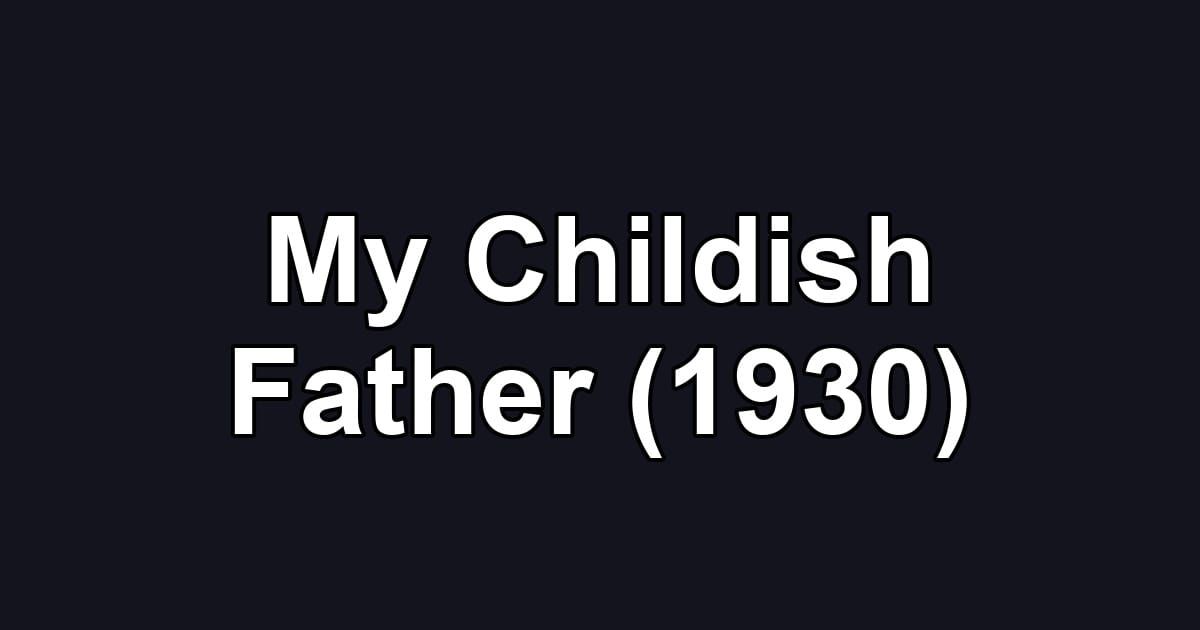 My Childish Father (1930)