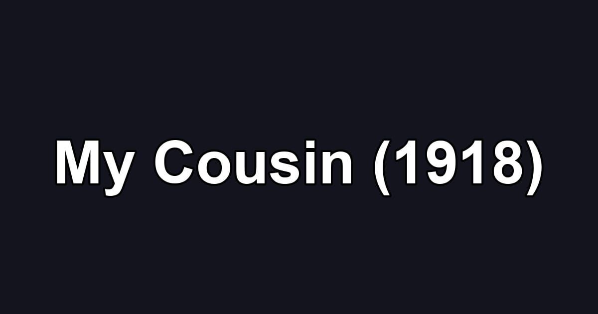 My Cousin (1918)