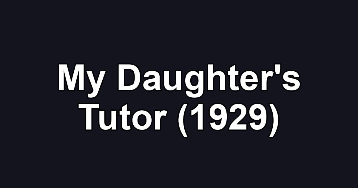 My Daughter's Tutor (1929)