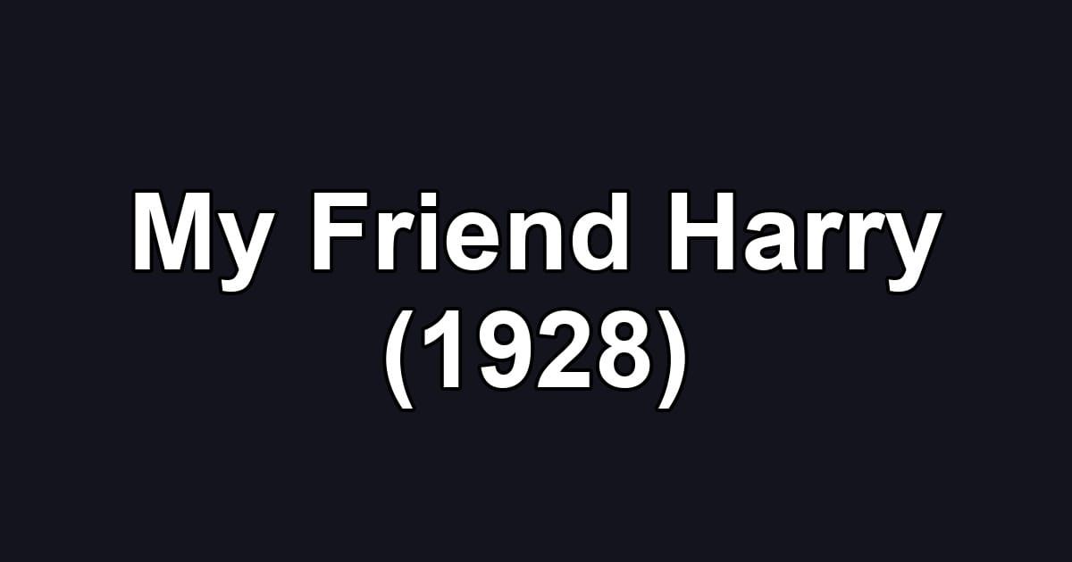My Friend Harry (1928)