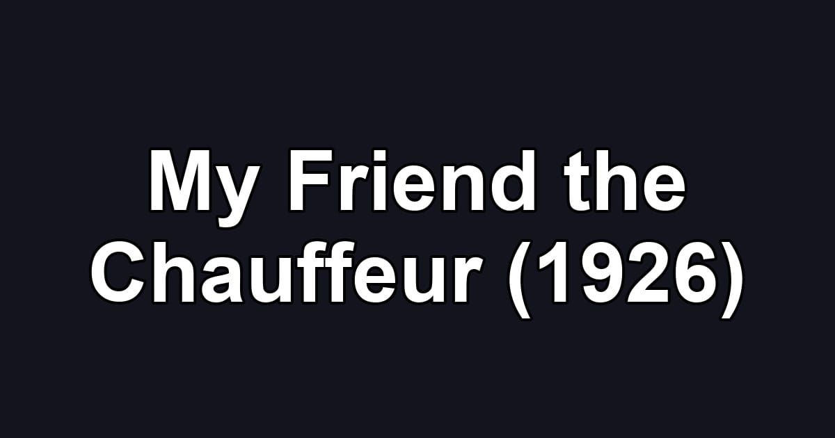 My Friend the Chauffeur (1926)