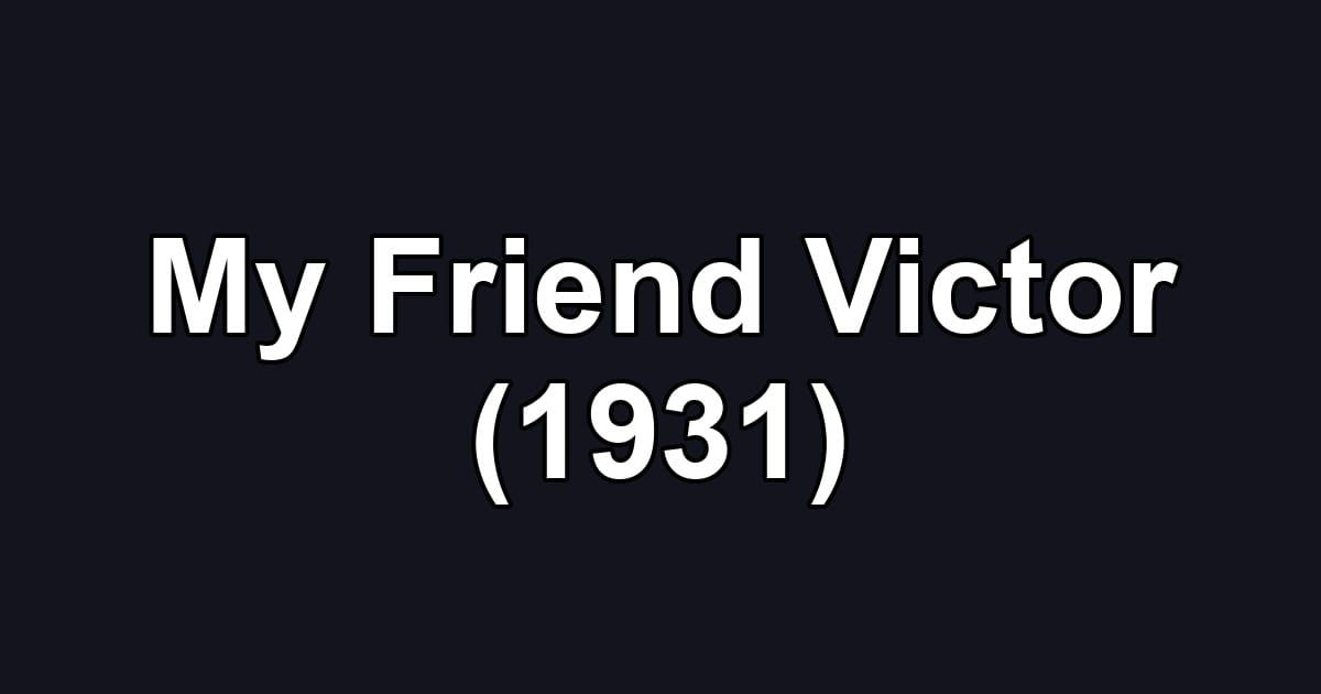 My Friend Victor (1931)