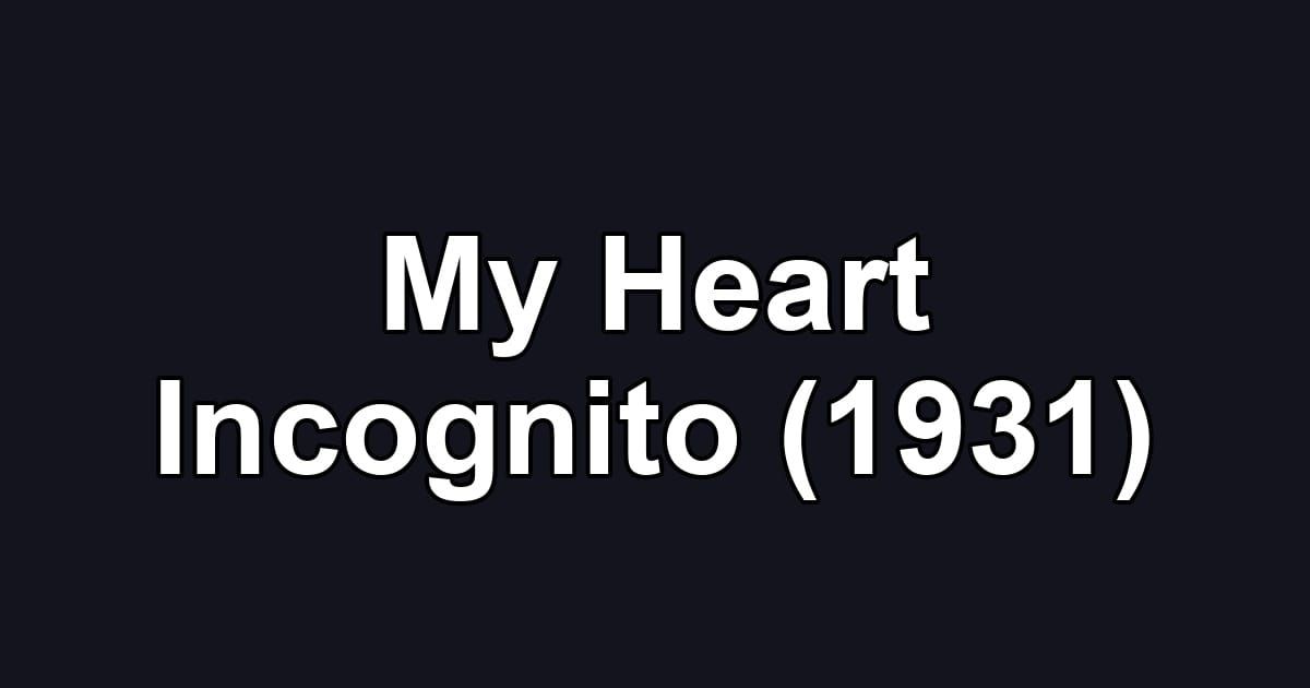 My Heart Incognito (1931)
