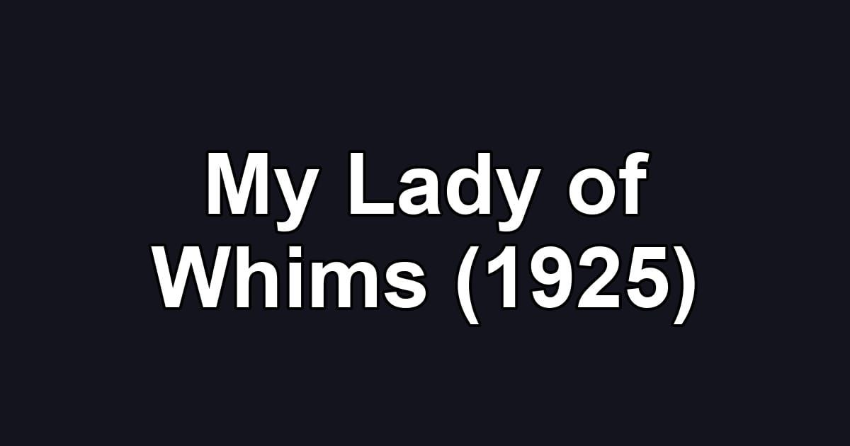 My Lady of Whims (1925)