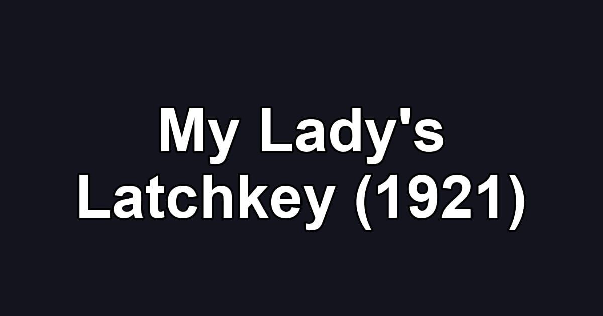My Lady's Latchkey (1921)