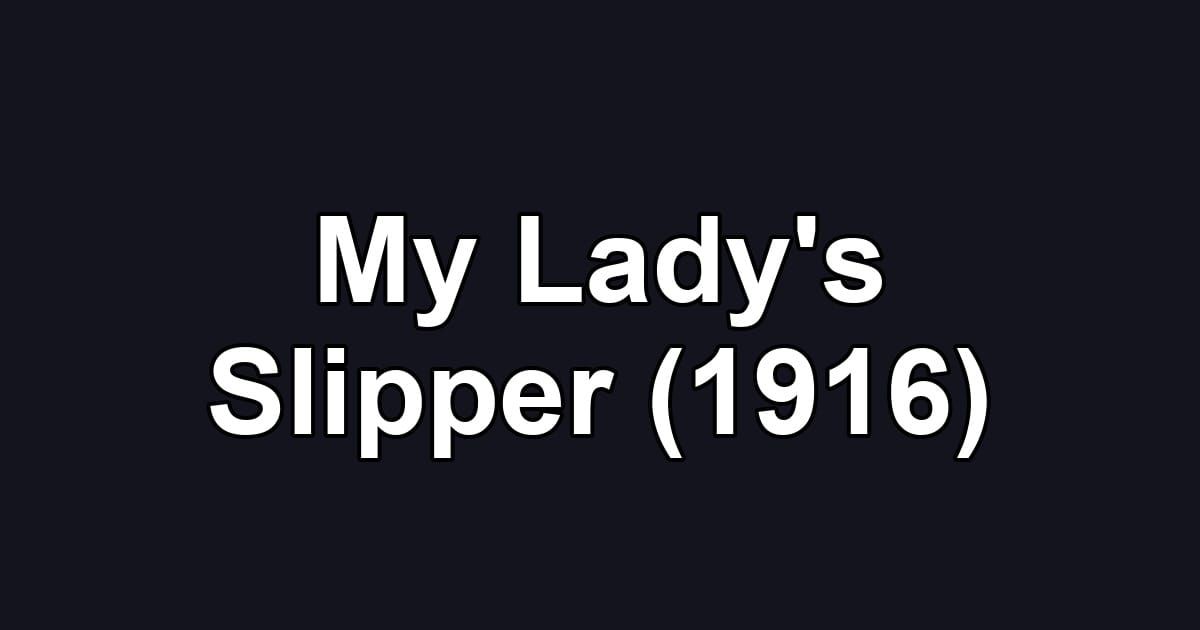 My Lady's Slipper (1916)