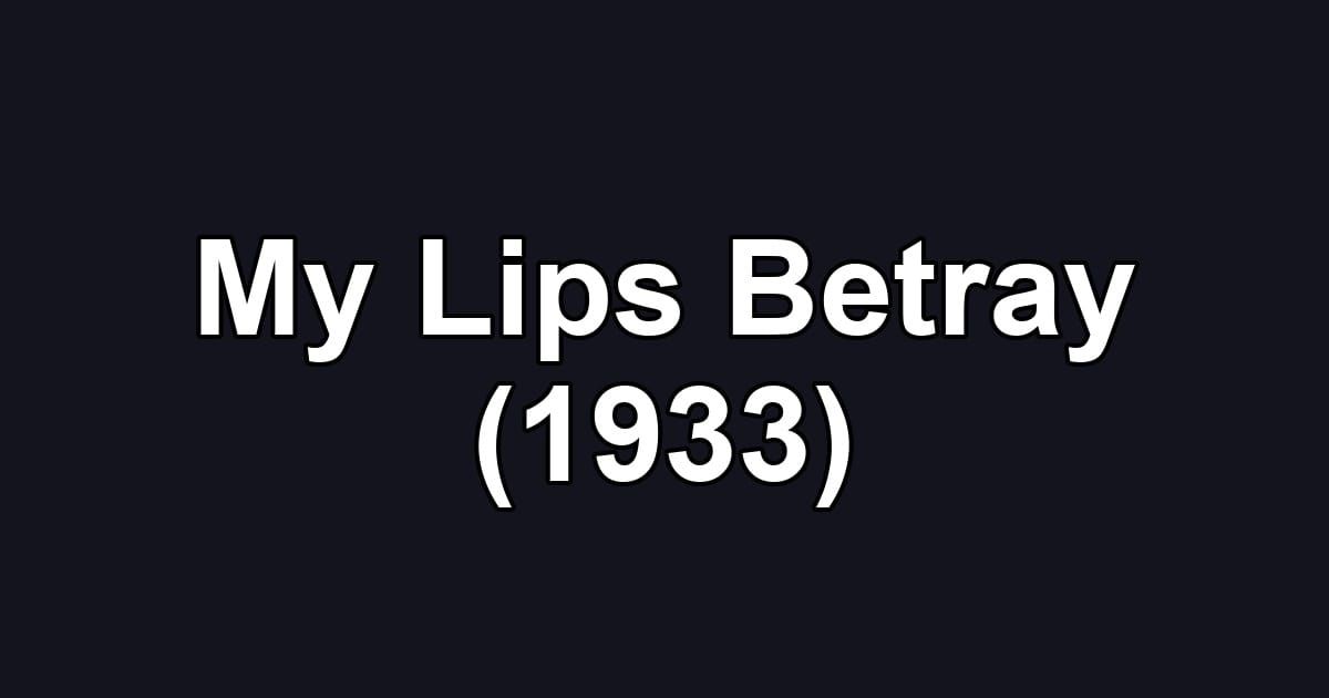 My Lips Betray (1933)