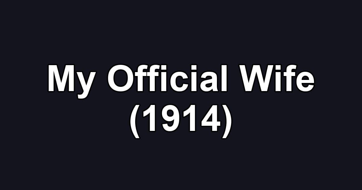 My Official Wife (1914)