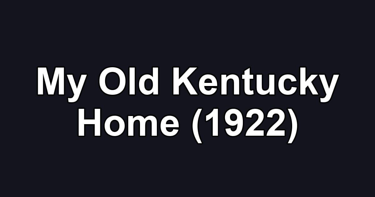 My Old Kentucky Home (1922)