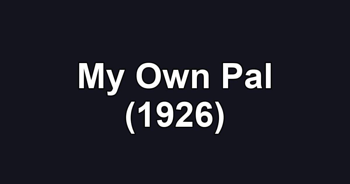 My Own Pal (1926)