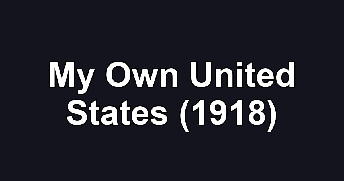 My Own United States (1918)