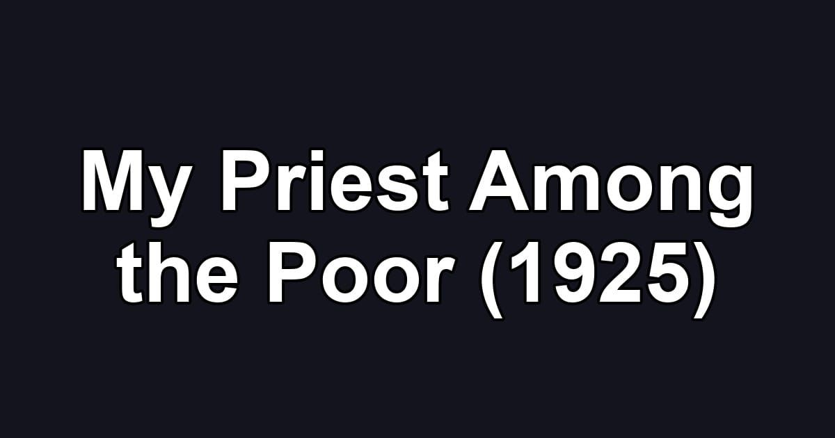 My Priest Among the Poor (1925)