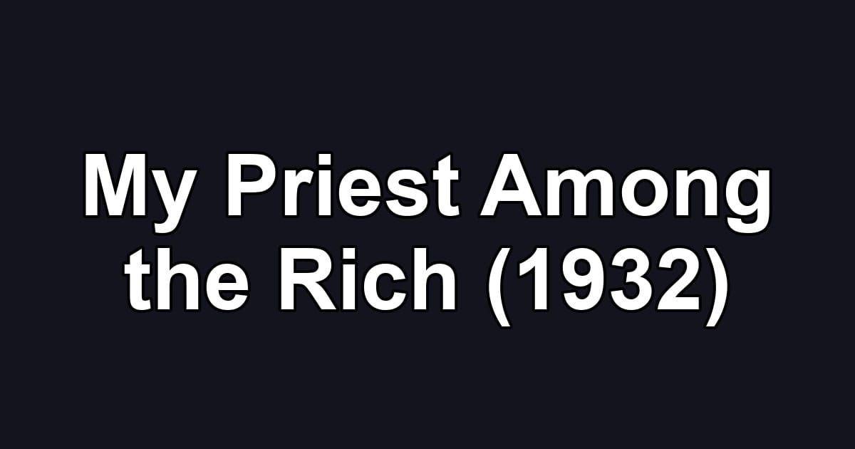 My Priest Among the Rich (1932)