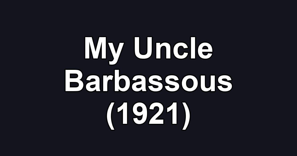 My Uncle Barbassous (1921)
