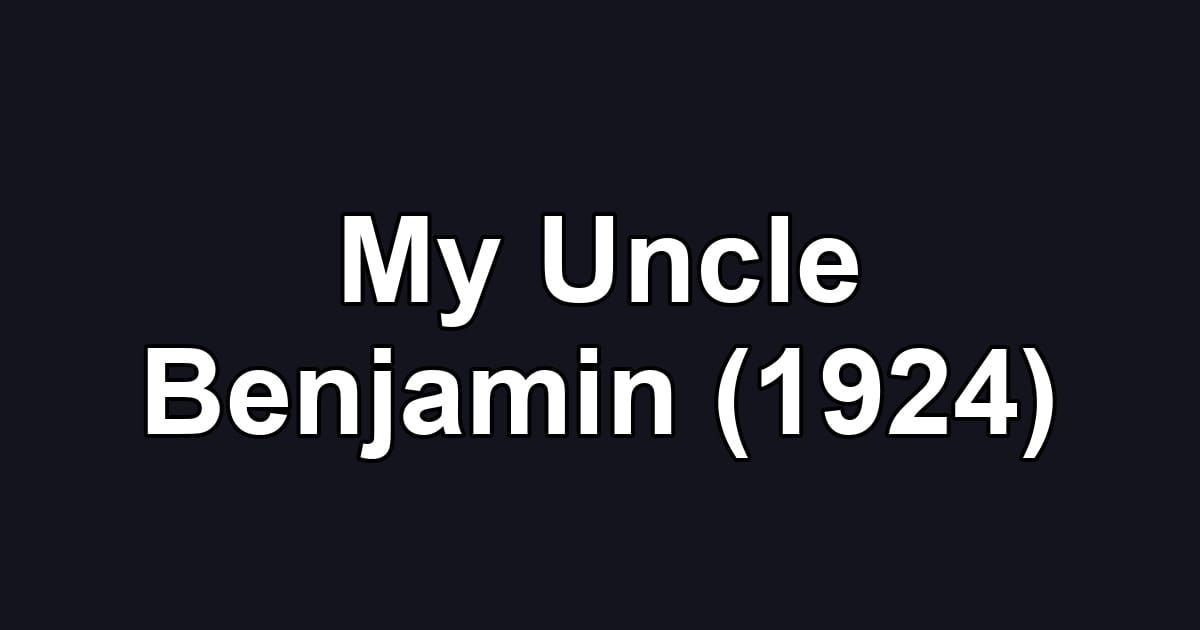 My Uncle Benjamin (1924)