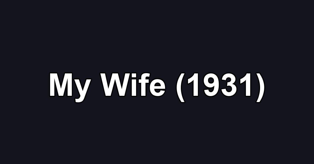 My Wife (1931)
