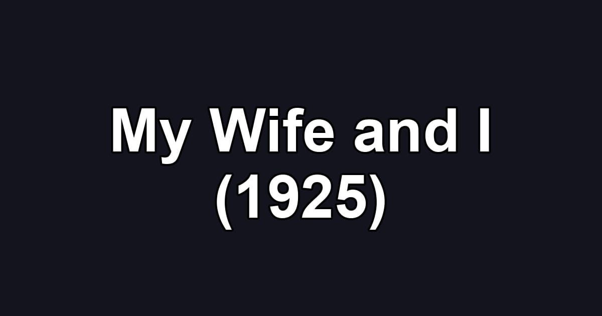 My Wife and I (1925)
