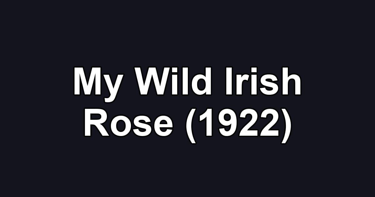 My Wild Irish Rose (1922)